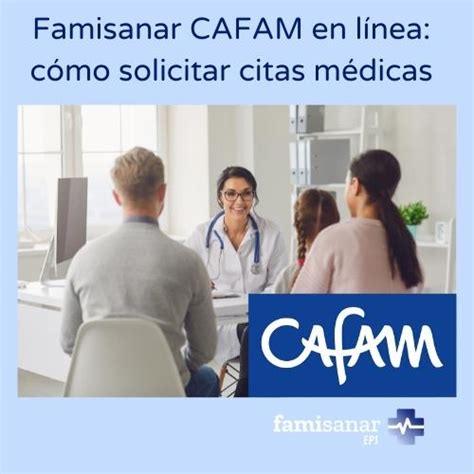 Sacar Citas Cafam en Famisanar 【 Teléfono y En Línea 】2024